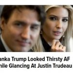 15Feb17 IVANKA LUSTS FOR TRUDEAU callout