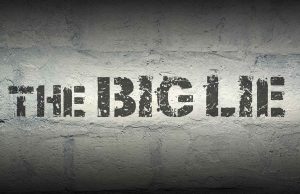 THE BIG LIE – Ken’s Thought of the Week